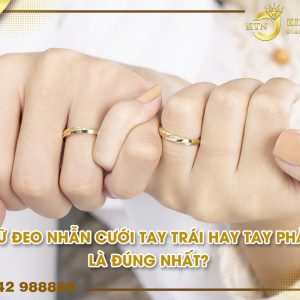 Nữ đeo nhẫn cưới tay trái hay tay phải là đúng nhất?